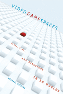 video game spaces image play and structure in 3d worlds