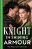 The Historical Collection: Knight in Shining Armour  2 Books in 1: the Knights Maiden in Disguise (the Kings Knights) / the Knights Tempting Ally