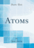 Atoms (Classic Reprint)