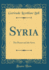 Syria the Desert and the Sown Classic Reprint