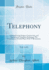 Telephony, Vol. 3 of 6: a Manual of the Design, Construction, and Operation of Telephone Exchanges; the Construction of Cable Plant; With 51 Illustrations (Classic Reprint)