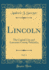 Lincoln, Vol 1 the Capital City and Lancaster County Nebraska Classic Reprint
