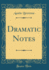 Dramatic Notes (Classic Reprint)