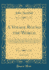 A Voyage Round the World, Vol 1 of 3 in the Years 1800, 1801, 1802, 1803, and 1804 in Which the Author Visited the Principal Islands in the Pacific of Port and Norfolk Island Classic Reprint