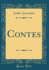 Contes (Classic Reprint)