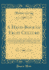 A Hand-Book of Fruit Culture: Being a Guide to the Cultivation and Management of Fruit Trees; With Condensed Descriptions of Many of the Best and Most Popular Varieties in the United States; Illustrated With Ninety Engravings; With an Appendix, Containing