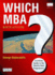 Which Mba? 9th Edition: a Critical Guide to the World's Best Programs