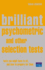 Brilliant Psychometric and Other Selection Tests: Tests You Might Have to Sit and How to Prepare for Them