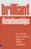 Brilliant Relationships: Your Ultimate Guide to Attracting and Keeping the Perfect Partner (Brilliant Lifeskills)