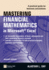 Mastering Financial Mathematics in Microsoft Excel: a Practical Guide for Business Calculations