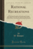Rational Recreations, Vol. 2: in Which the Principles of Numbers and Natural Philosophy Are Clearly and Copiously Elucidated, By a Series of Easy, Entertaining, Interesting Experiments (Classic Reprint)