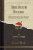 The Four Books: Confucian Analects, the Great Learning, the Doctrine of the Mean, and the Works of Mencius; With English Translation and Notes (Classic Reprint)