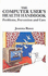 The Computer Users Health Handbook: Problems, Prevention and Cure