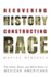 Recovering History, Constructing Race-the Indian, Black, and White Roots of Mexican Americans