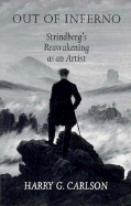 Out of Inferno: Strindberg's Reawakening as an Artist (McLellan Endowed Series)