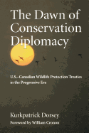 dawn of conservation diplomacy u's canadian wildlife protection treaties in
