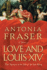 Love and Louis XIV: the Women in the Life of the Sun King. Antonia Fraser