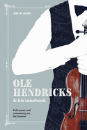 ole hendricks and his tunebook folk music and community on the frontier