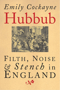 hubbub filth noise and stench in england
