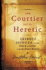 The Courtier and the Heretic: the Secret Encounter Between Leibniz and Spinoza That Defines the Modern World: Leibniz, Spinoza, and the Fate of God in the Modern World