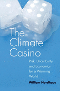 climate casino risk uncertainty and economics for a warming world