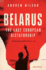 Belarus the Last European Dictatorship New Edition in Paperback