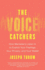 The Voice Catchers-How Marketers Listen in to Exploit Your Feelings, Your Privacy, and Your Wallet