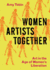 Women Artists Together-Art in the Age of Women`S Liberation