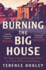 Burning the Big House-the Story of the Irish Country House in a Time of War and Revolution