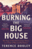 Burning the Big House: The Story of the Irish Country House in a Time of War and Revolution