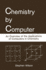 Chemistry By Computer: an Overview of the Applications of Computers in Chem Istry