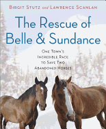 rescue of belle and sundance one towns incredible race to save two abandone