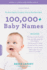 100, 000+ Baby Names: the Most Helpful, Complete, & Up-to-Date Name Book