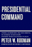 Presidential Command: Power Leadership and the Making of Foreign Policy From Richard Nixon to George W. Bush