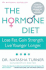 The Hormone Diet: Lose Fat. Gain Strength. Live Younger Longer