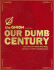 Our Dumb Century: the Onion Presents 100 Years of Headlines From America's Finest News Source