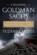 chasing goldman sachs how the masters of the universe melted wall street do
