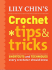 Lily Chin's Crochet Tips & Tricks: Shortcuts and Techniques Every Crocheter Should Know