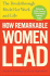 How Remarkable Women Lead: the Breakthrough Model for Work and Life