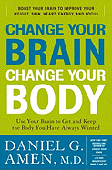 change your brain change your body use your brain to get and keep the body