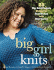 Big Girl Knits: 25 Big, Bold Projects Shaped for Real Women With Real Curves