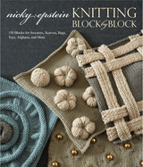 knitting block by block 150 blocks for sweaters scarves bags toys afghans a