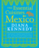Essential Cuisines of Mexico: Revised and Updated Throughout, With More Than 30 New Recipes
