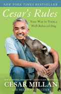 cesars rules your way to train a well behaved dog