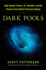 Dark Pools: High-Speed Traders, a.I. Bandits, and the Threat to the Global Financial System