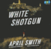 White Shotgun: an Fbi Special Agent Ana Grey Novel