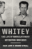 Whitey: the Life of America's Most Notorious Mob Boss