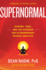 Supernormal: Science, Yoga, and the Evidence for Extraordinary Psychic Abilities