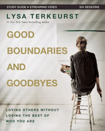 good boundaries and goodbyes bible study guide plus streaming video loving