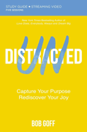 undistracted bible study guide plus streaming video capture your purpose re